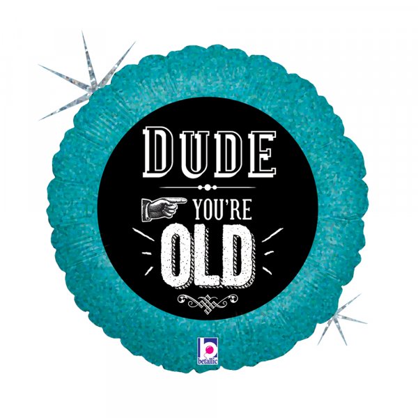 Folienballon Dude, Youre Old Birthday