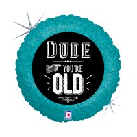 Folienballon Dude, Youre Old Birthday